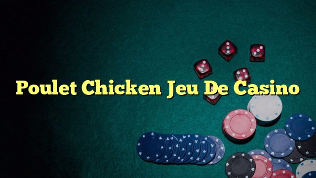 Découvrez le jeu de Casino Chicken Road à l'ère de l'innovation en France